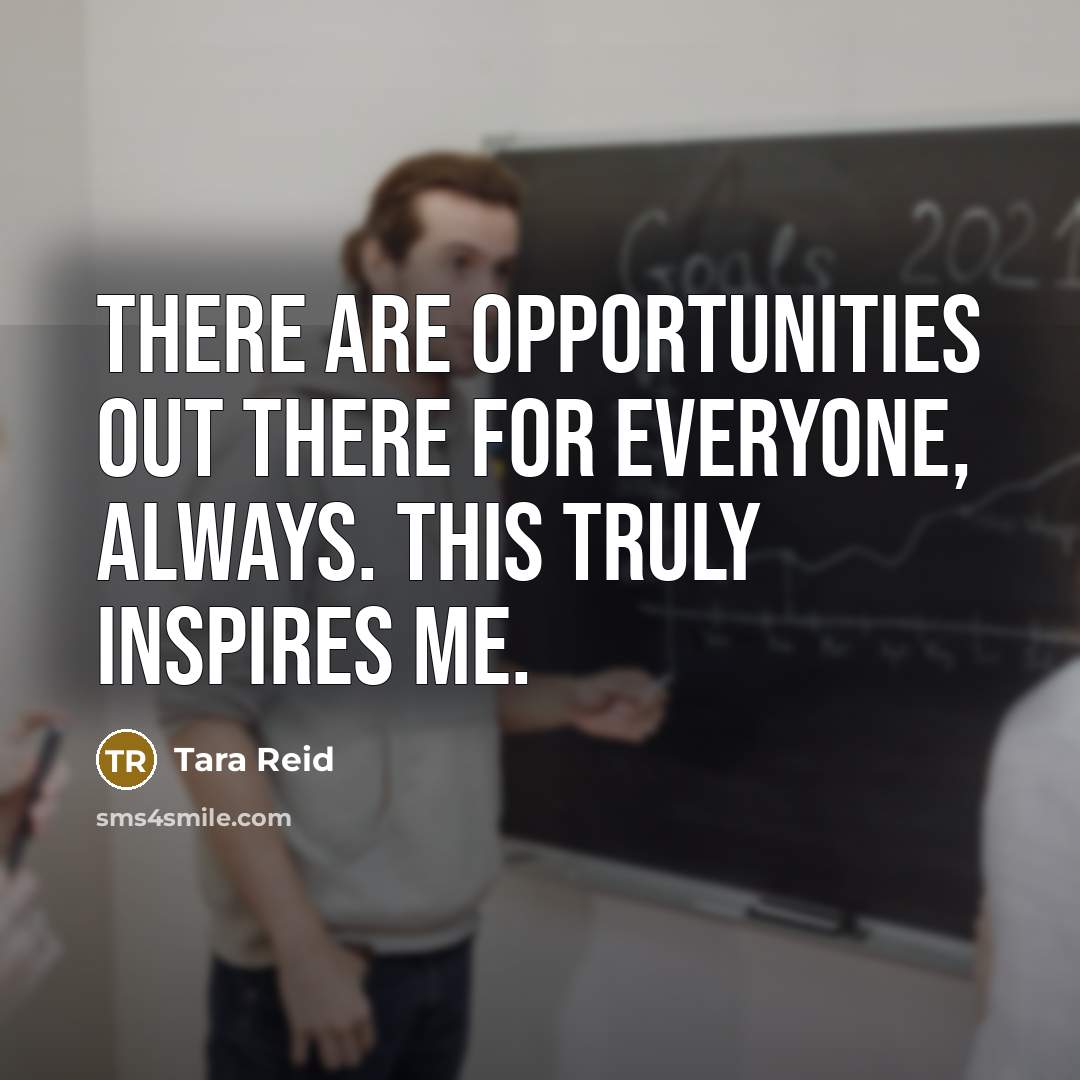 “There are opportunities out there for everyone, always. This truly…” quote by Tara Reid
