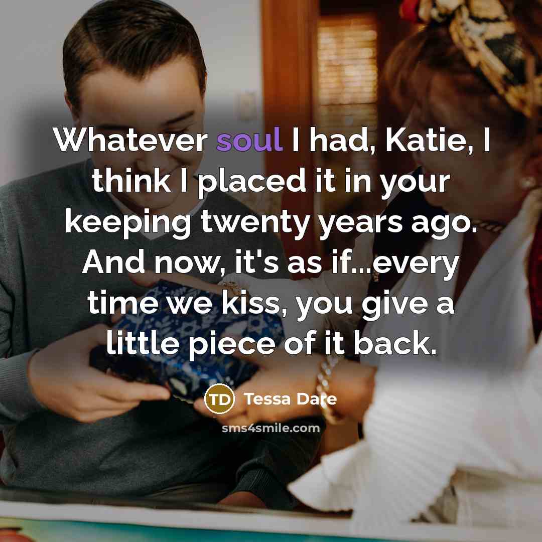 “Whatever soul I had, Katie, I think I placed it…” quote by Tessa Dare