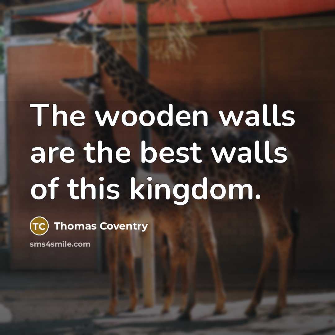 “The wooden walls are the best walls of this kingdom.” quote by Thomas Coventry