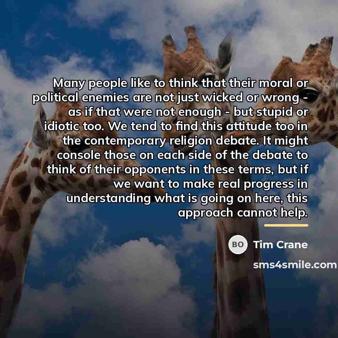 “Many people like to think that their moral or political…” quote by Tim Crane