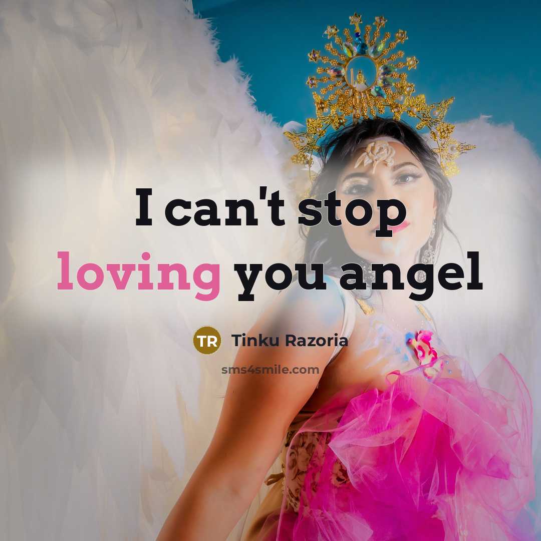 “I can't stop loving you angel” quote by Tinku Razoria