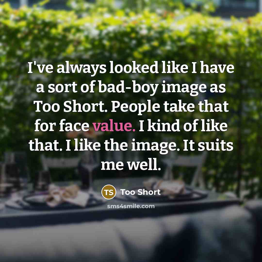 “I've always looked like I have a sort of bad-boy…” quote by Too Short