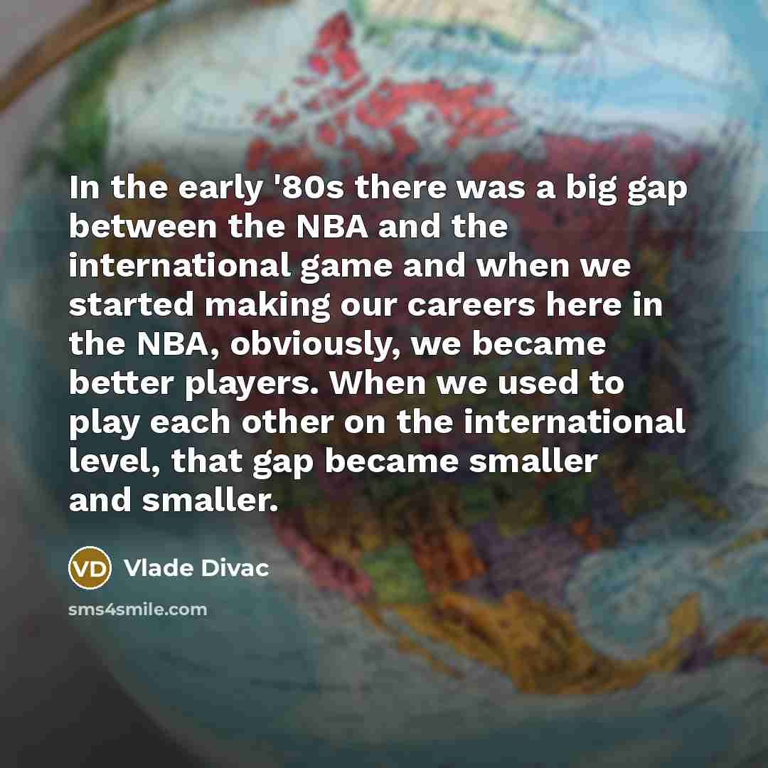“In the early '80s there was a big gap between…” quote by Vlade Divac