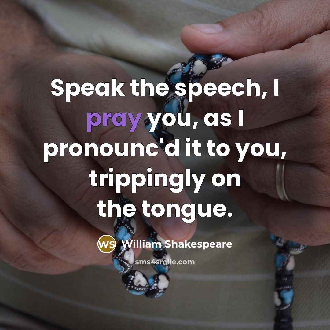 “Speak the speech, I pray you, as I pronounc'd it…” quote by William Shakespeare