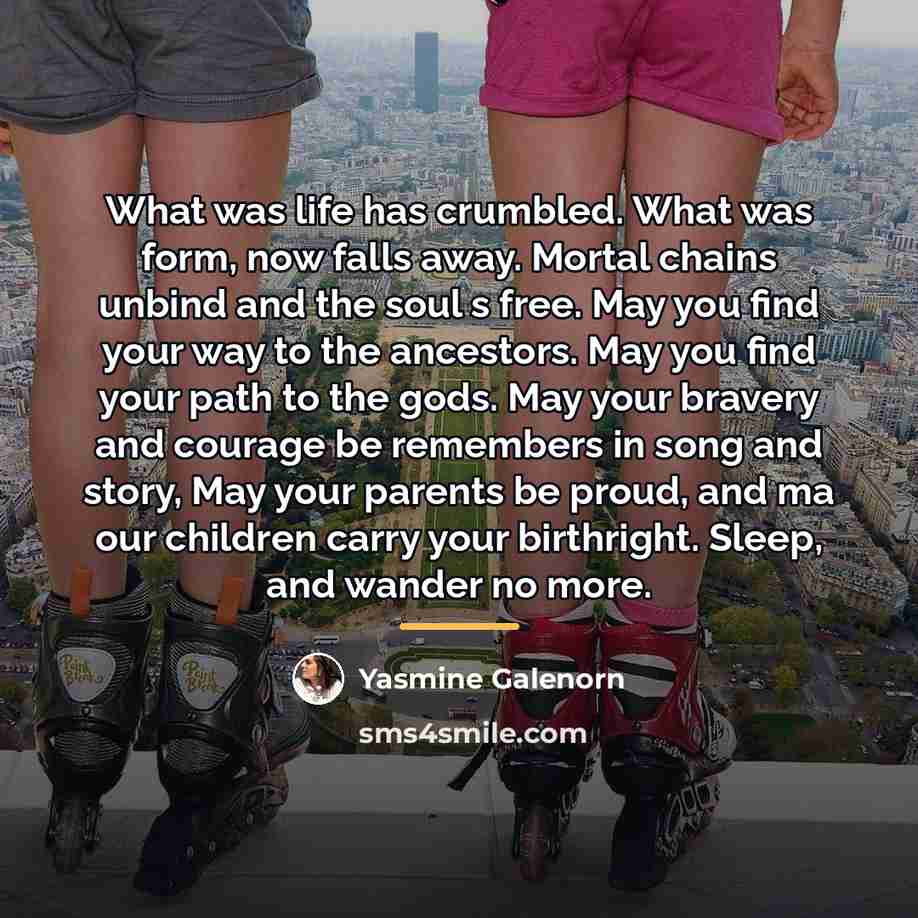 “What was life has crumbled. What was form, now falls…” quote by Yasmine Galenorn
