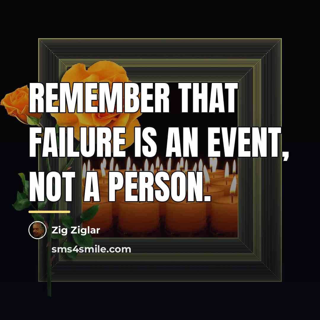 “Remember that failure is an event, not a person.…” quote by Zig Ziglar