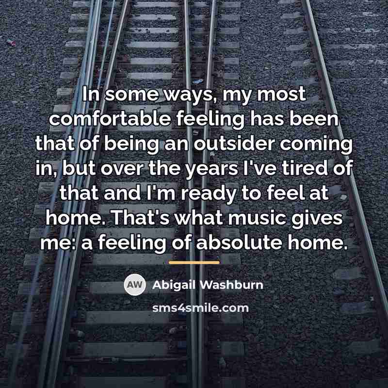 “In some ways, my most comfortable feeling has been that…” quote by Abigail Washburn