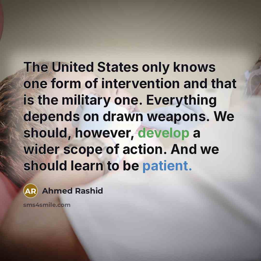 “The United States only knows one form of intervention and…” quote by Ahmed Rashid