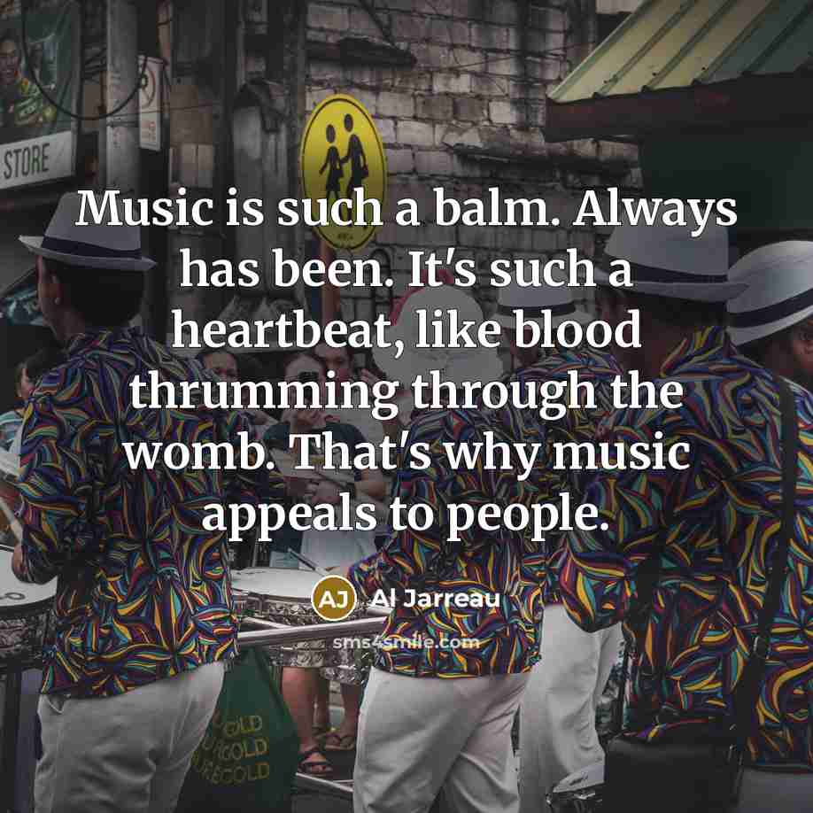 “Music is such a balm. Always has been. It's such…” quote by Al Jarreau