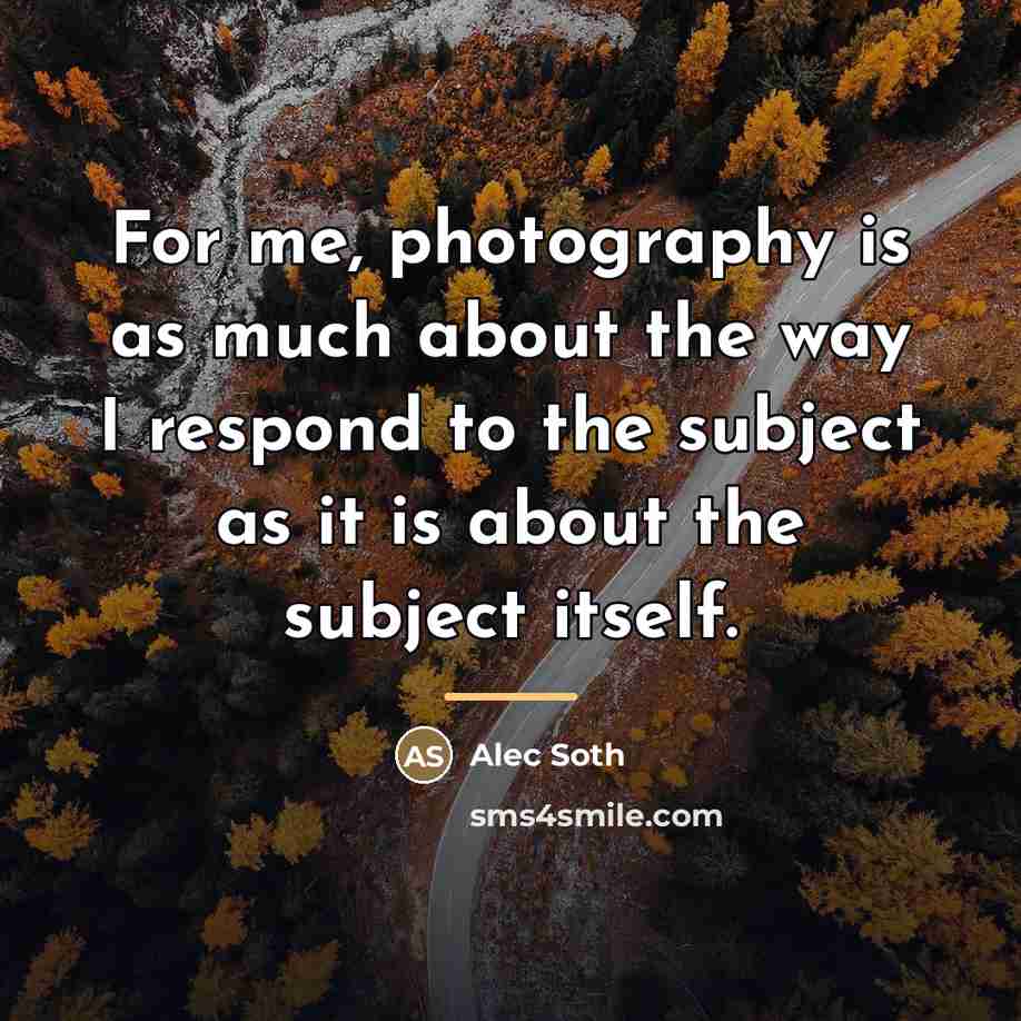 “For me, photography is as much about the way I…” quote by Alec Soth