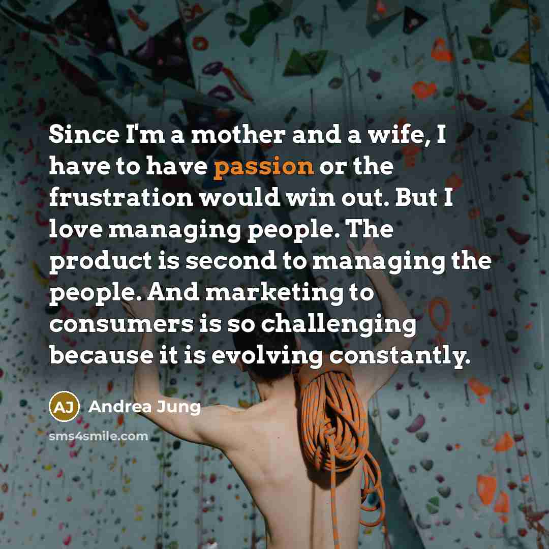 “Since I'm a mother and a wife, I have to…” quote by Andrea Jung
