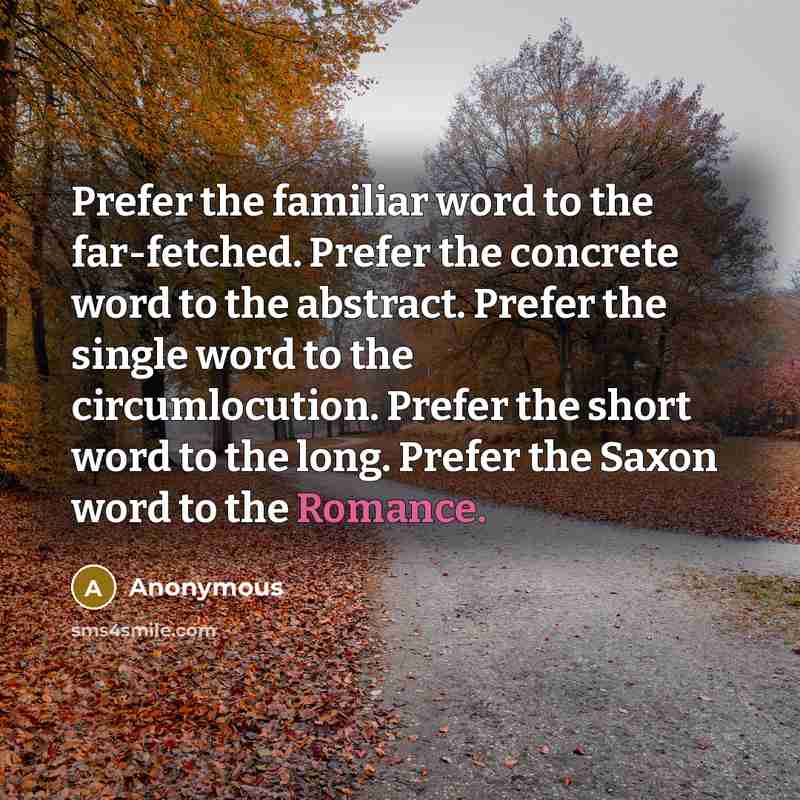 “Prefer the familiar word to the far-fetched. Prefer the concrete…” quote by Anonymous