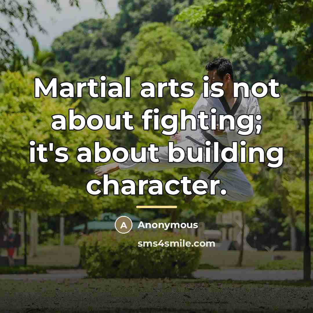 “Martial arts is not about fighting; it's about building character.…” quote by Anonymous