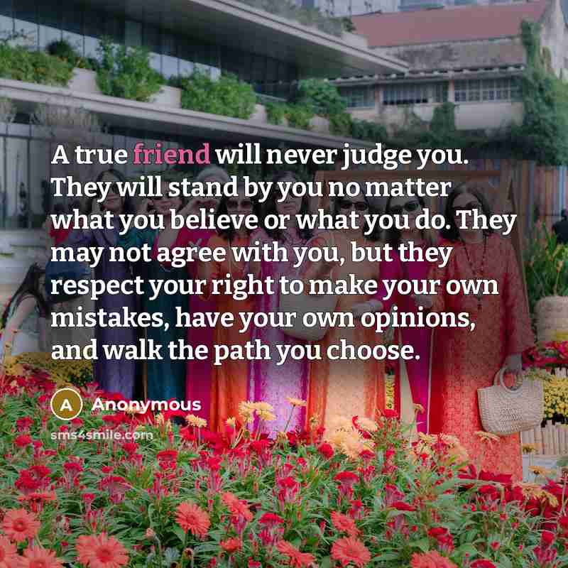 “A true friend will never judge you. They will stand…” quote by Anonymous