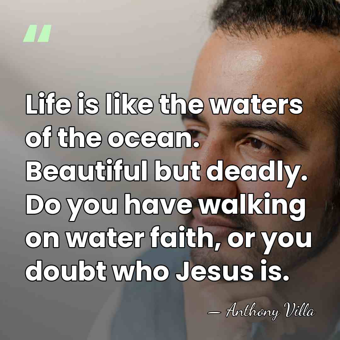 Life is like the waters of the ocean. Beautiful but deadly. Do&hellip; - Anthony Villa