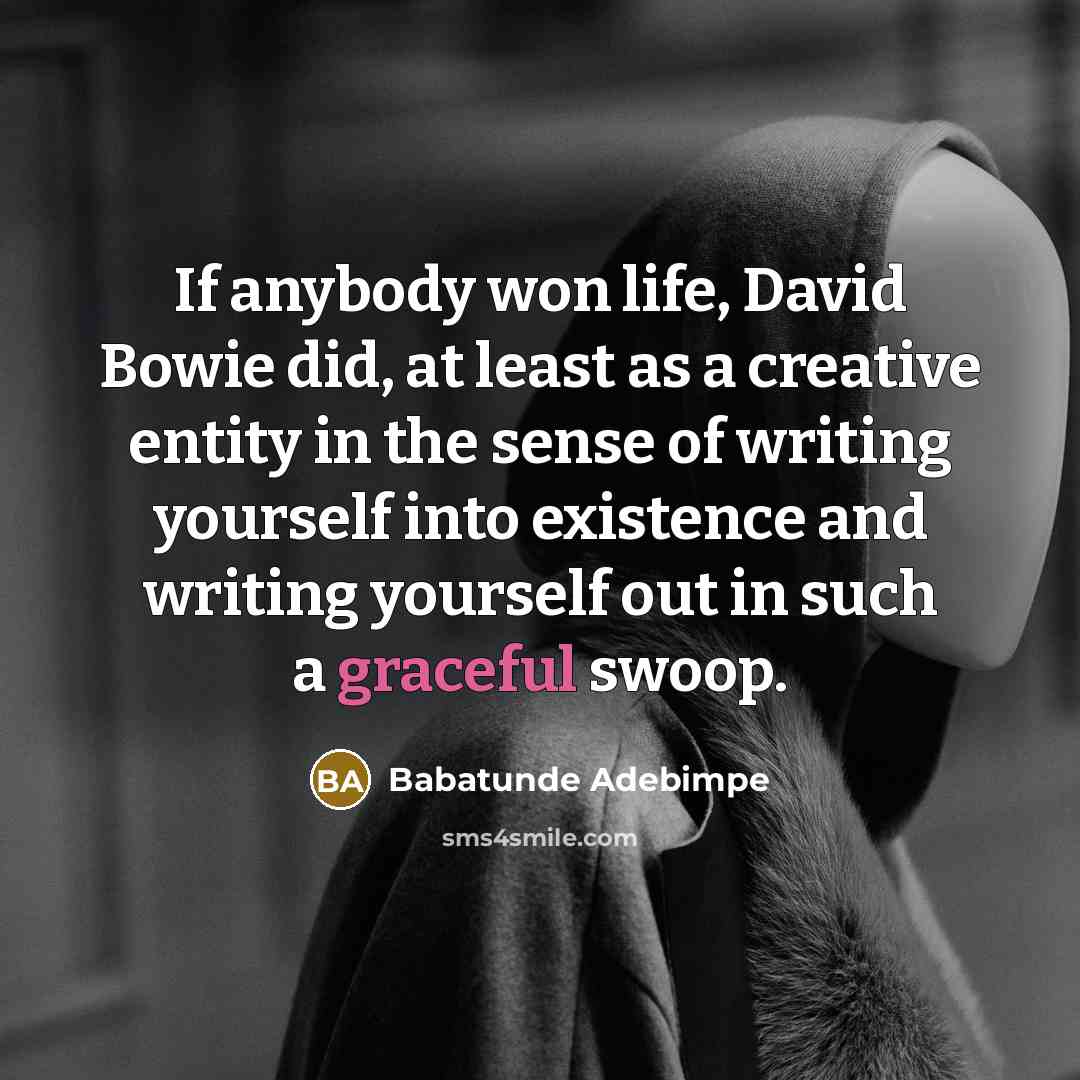 “If anybody won life, David Bowie did, at least as…” quote by Babatunde Adebimpe