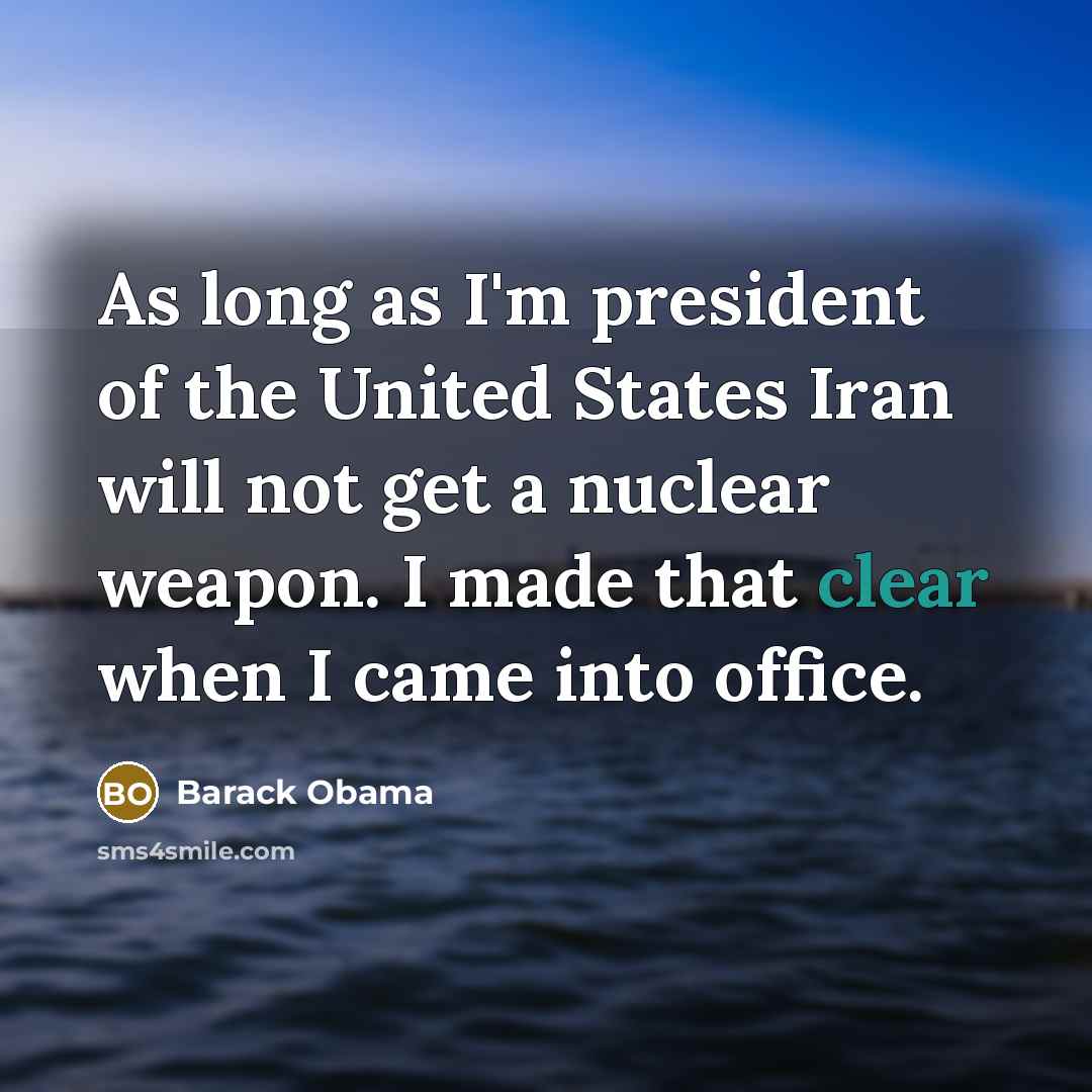 “As long as I'm president of the United States Iran…” quote by Barack Obama