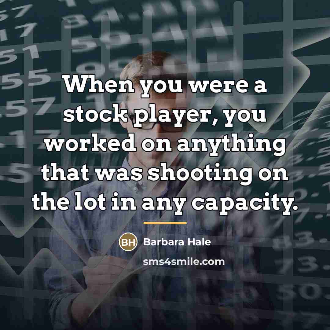 “When you were a stock player, you worked on anything…” quote by Barbara Hale