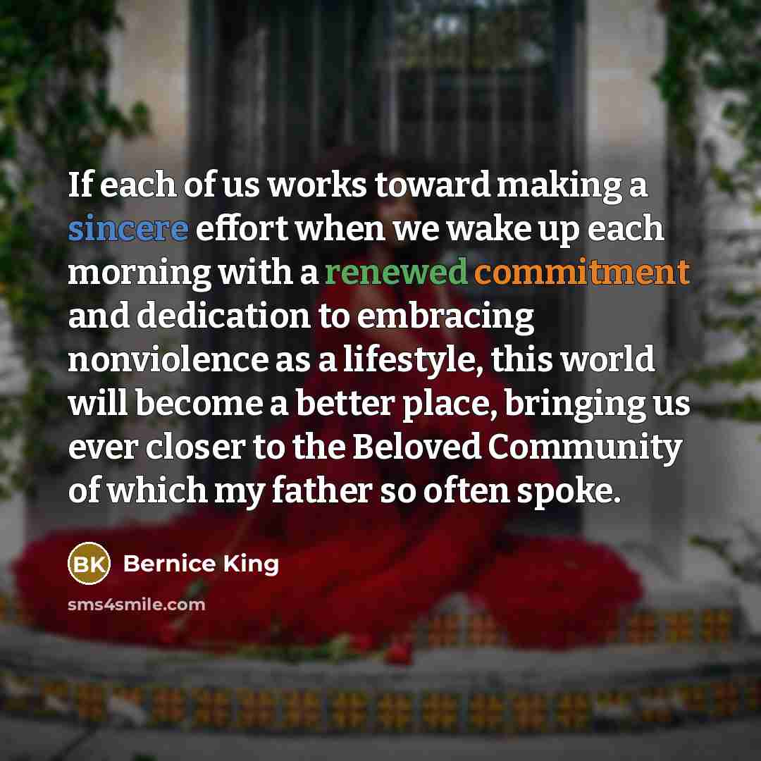 “If each of us works toward making a sincere effort…” quote by Bernice King