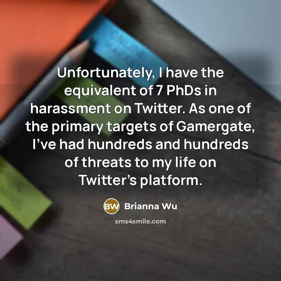 “Unfortunately, I have the equivalent of 7 PhDs in harassment…” quote by Brianna Wu