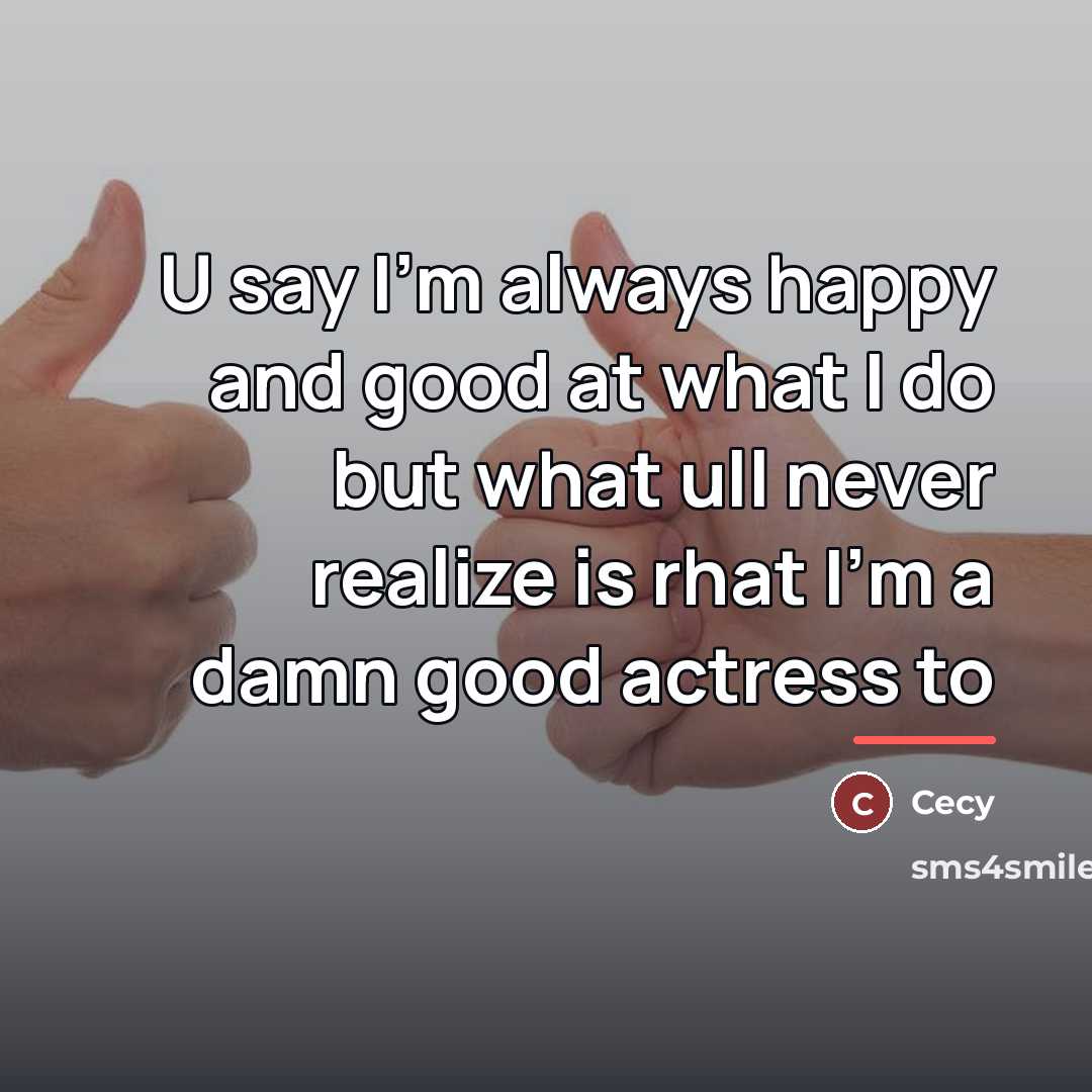 “U say I'm always happy and good at what I…” quote by Cecy