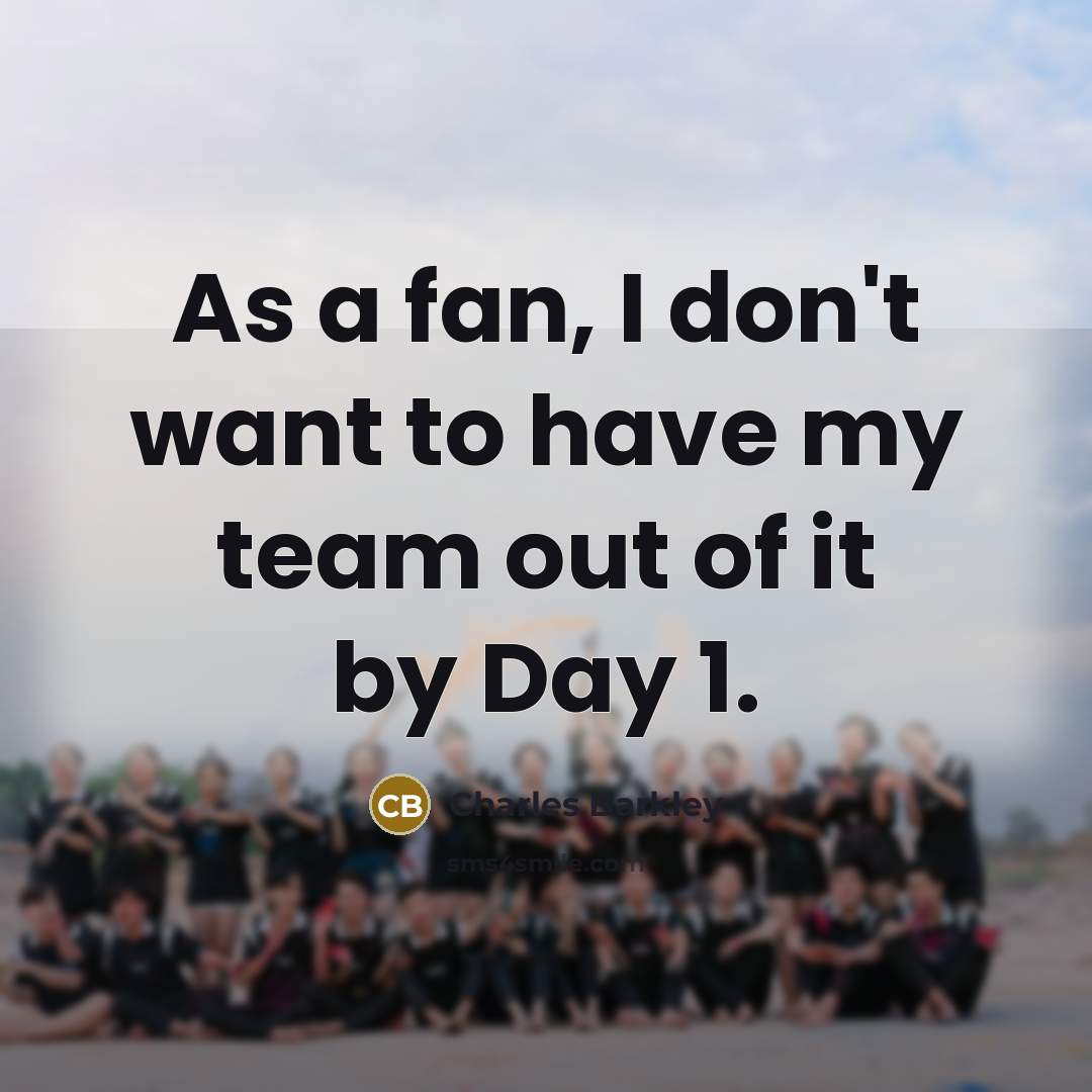 “As a fan, I don't want to have my team…” quote by Charles Barkley