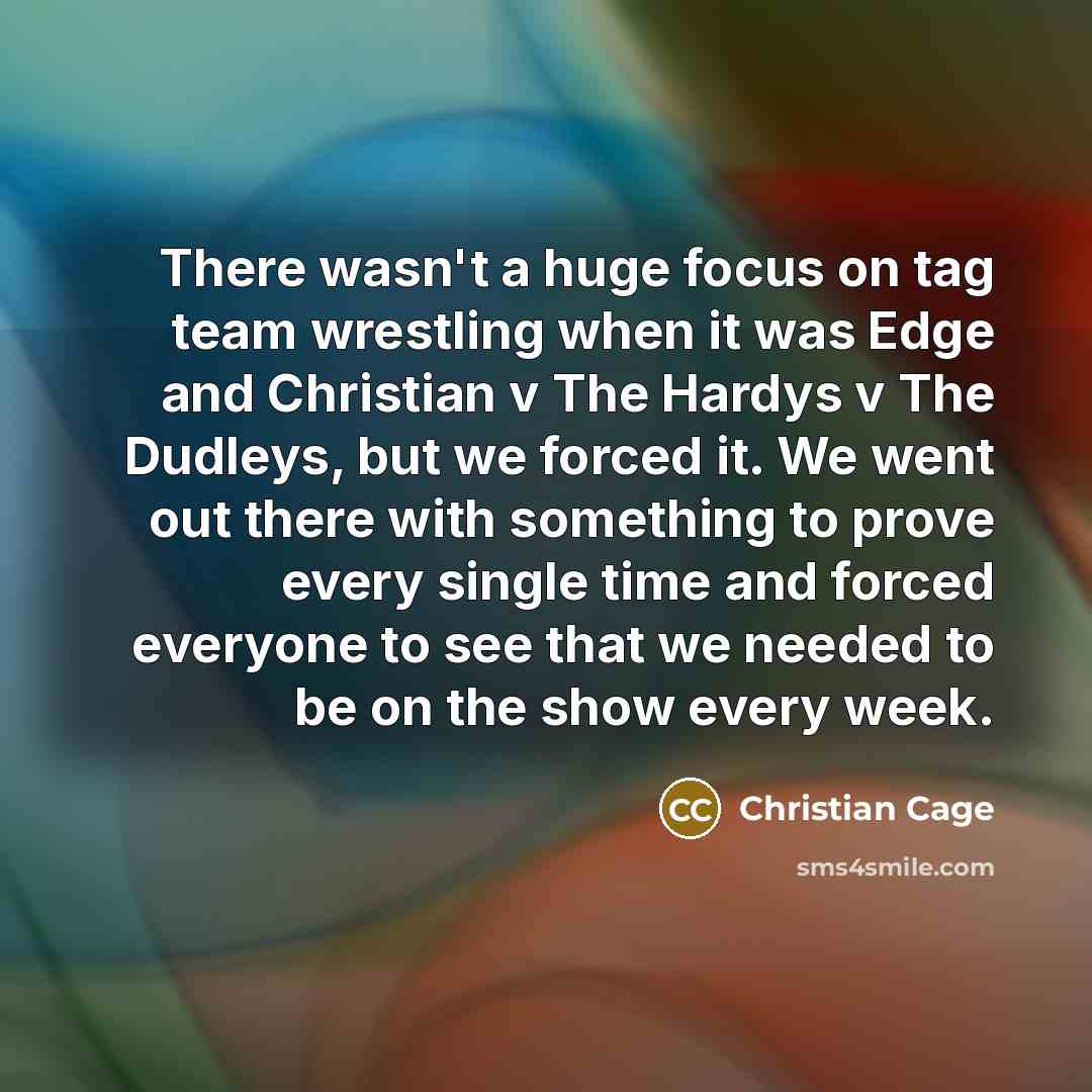 “There wasn't a huge focus on tag team wrestling when…” quote by Christian Cage