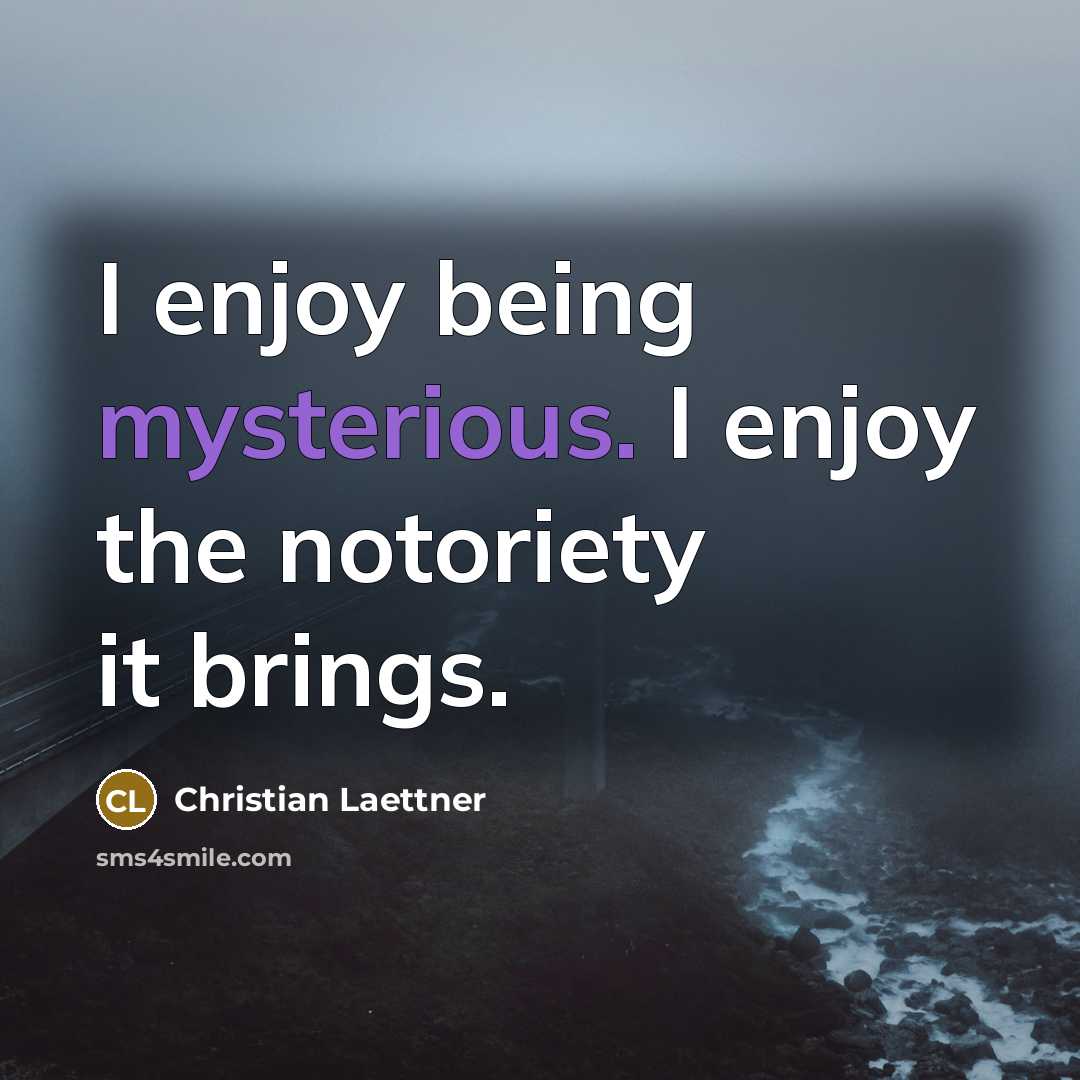 “I enjoy being mysterious. I enjoy the notoriety it brings.…” quote by Christian Laettner
