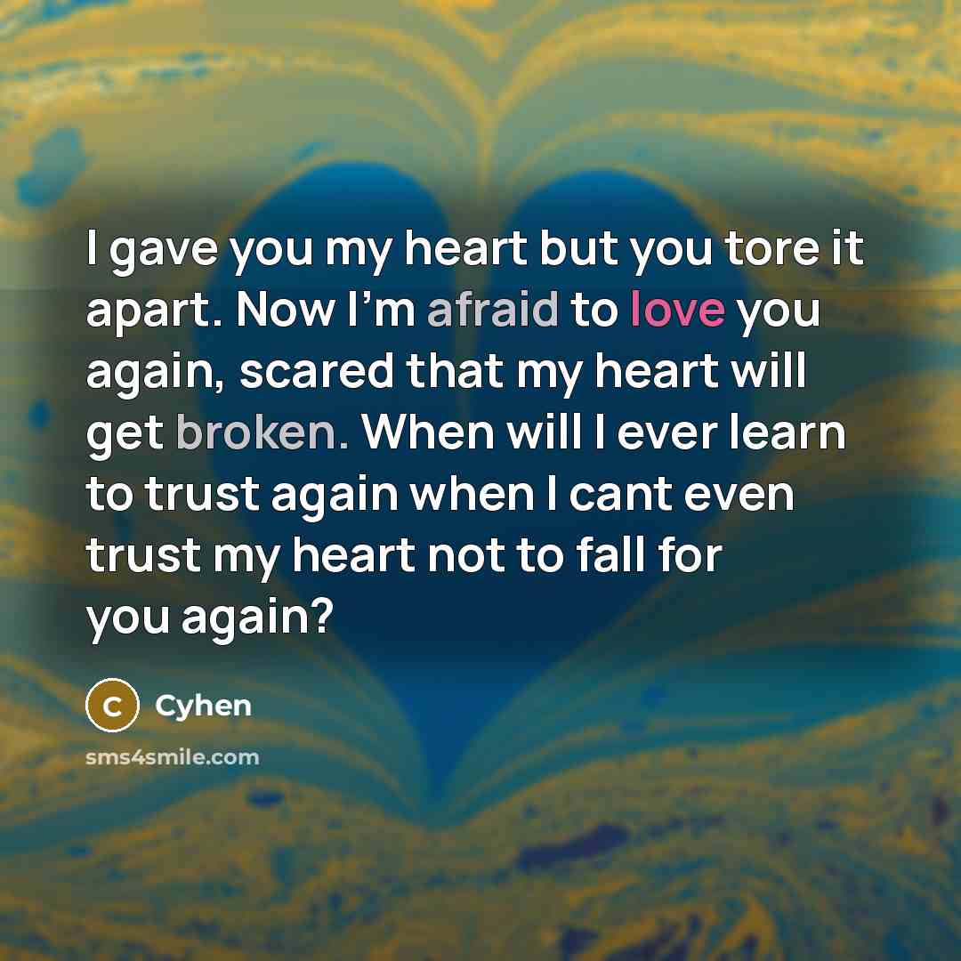 “I gave you my heart but you tore it apart.…” quote by Cyhen