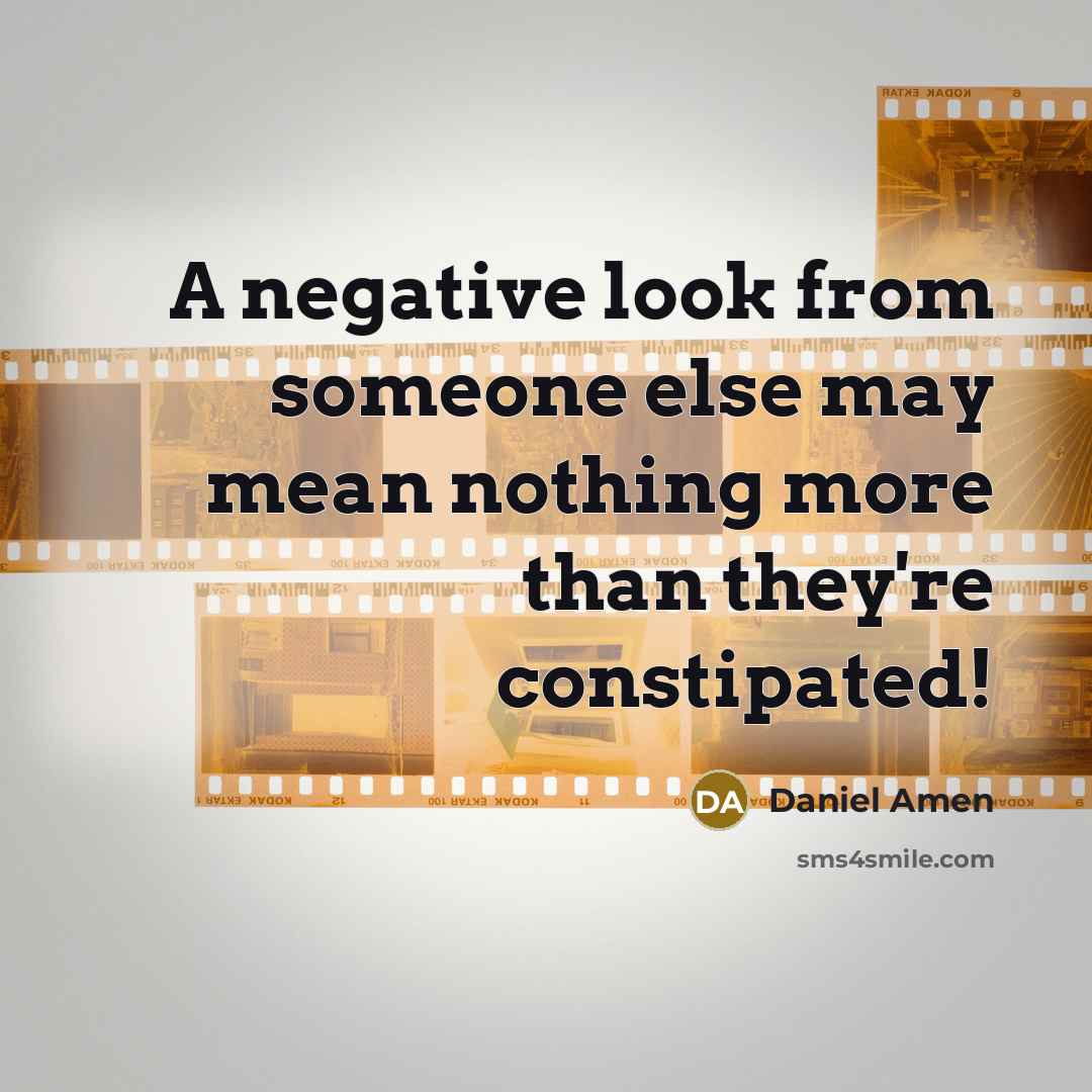 “A negative look from someone else may mean nothing more…” quote by Daniel Amen
