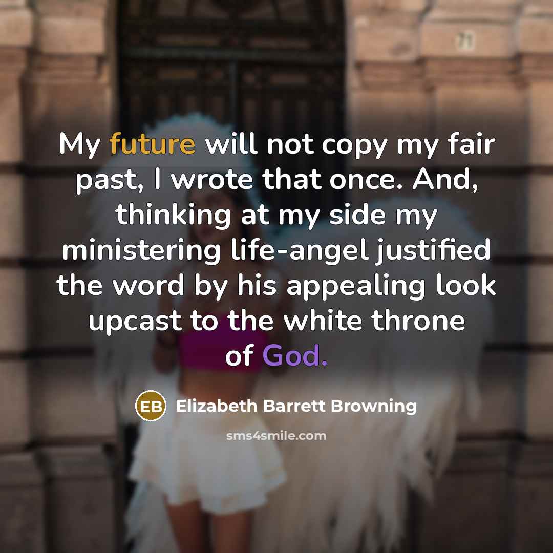 “My future will not copy my fair past, I wrote…” quote by Elizabeth Barrett Browning