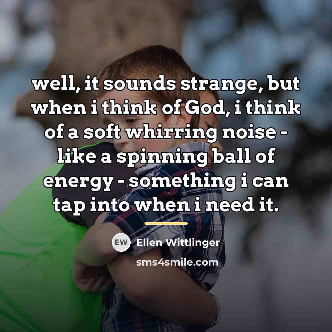 “well, it sounds strange, but when i think of God,…” quote by Ellen Wittlinger