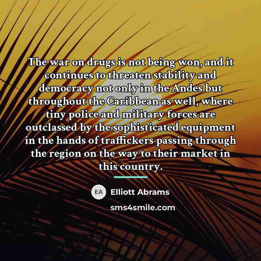 “The war on drugs is not being won, and it…” quote by Elliott Abrams