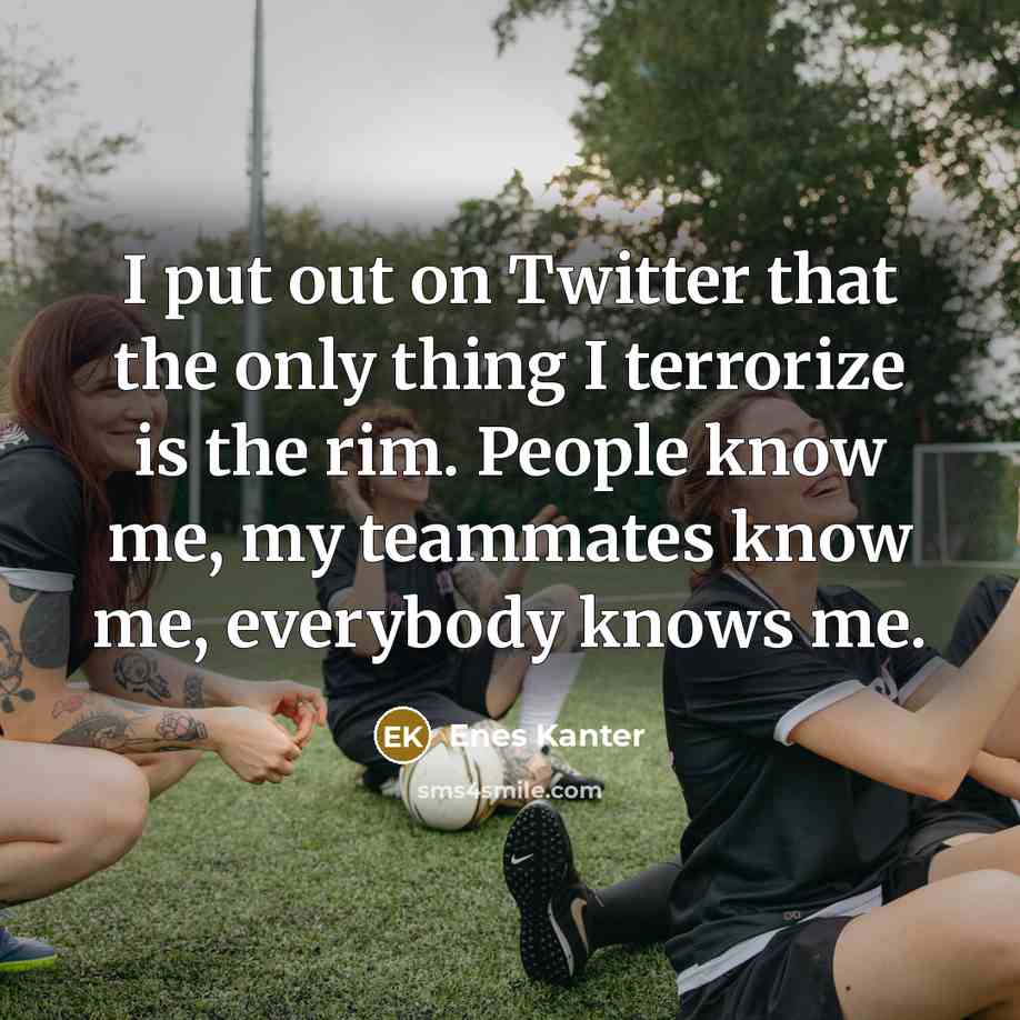 “I put out on Twitter that the only thing I…” quote by Enes Kanter