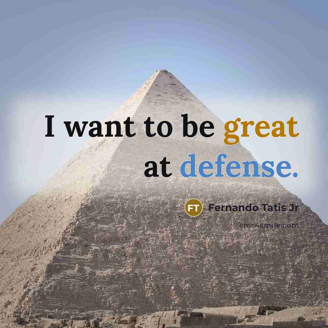 “I want to be great at defense.…” quote by Fernando Tatis Jr