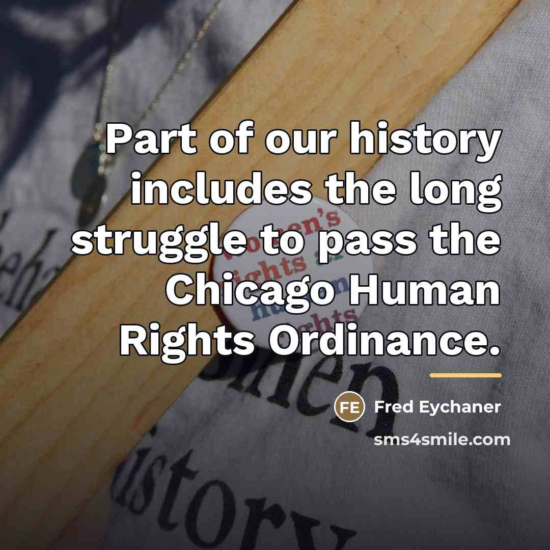 “Part of our history includes the long struggle to pass…” quote by Fred Eychaner