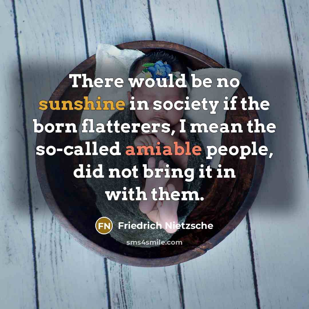 “There would be no sunshine in society if the born…” quote by Friedrich Nietzsche