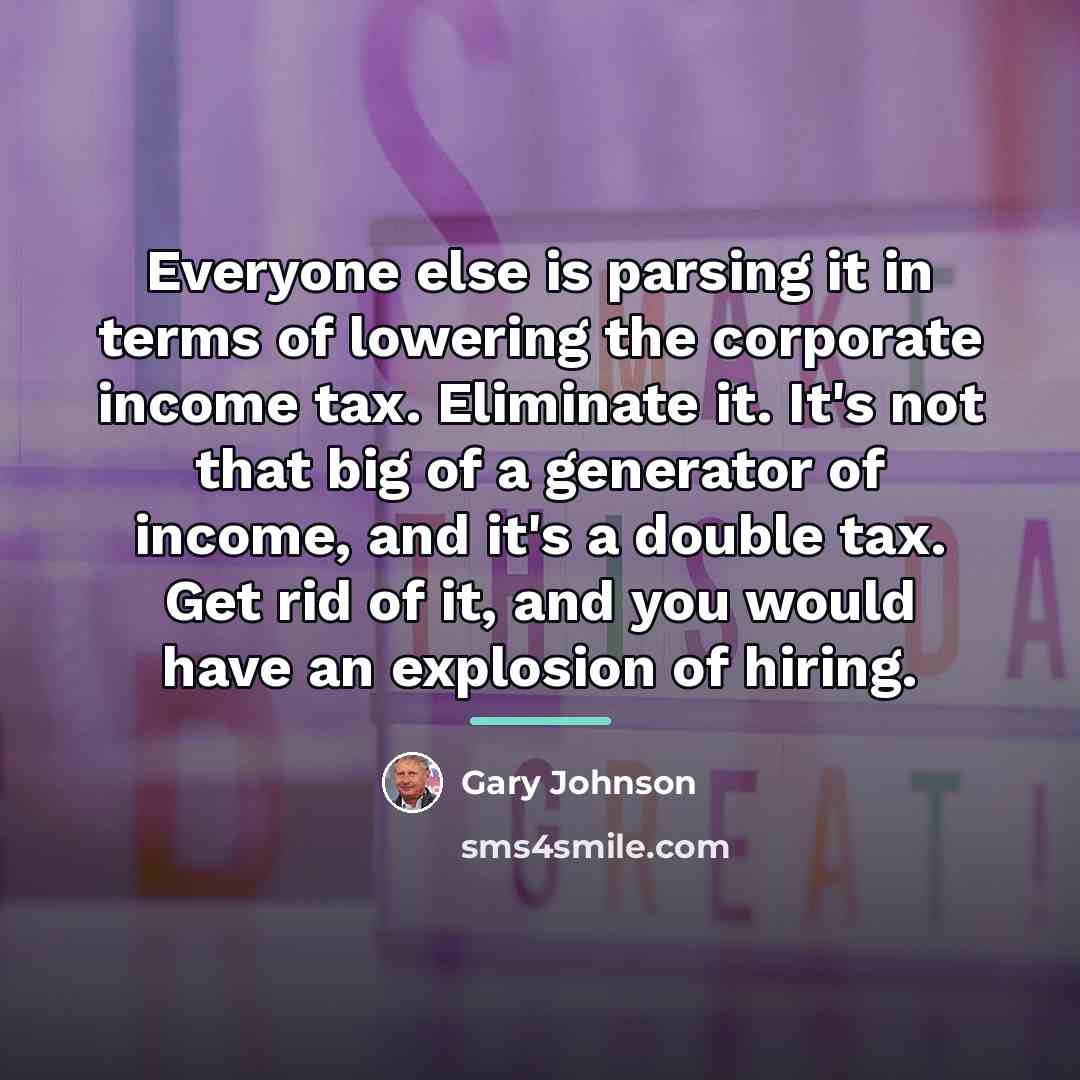 “Everyone else is parsing it in terms of lowering the…” quote by Gary Johnson