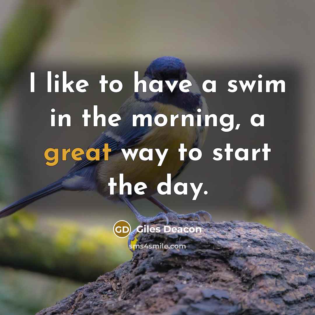 “I like to have a swim in the morning, a…” quote by Giles Deacon