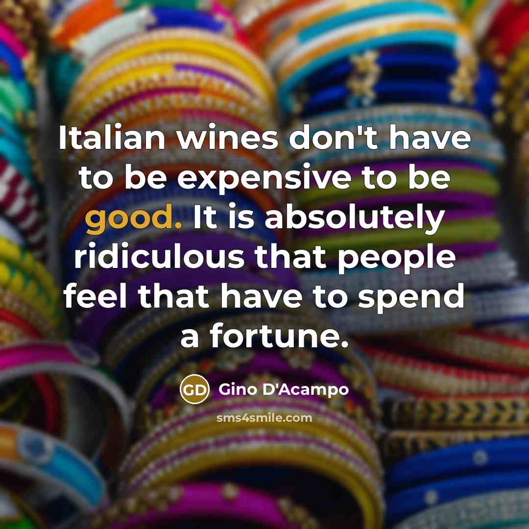“Italian wines don't have to be expensive to be good.…” quote by Gino D'Acampo