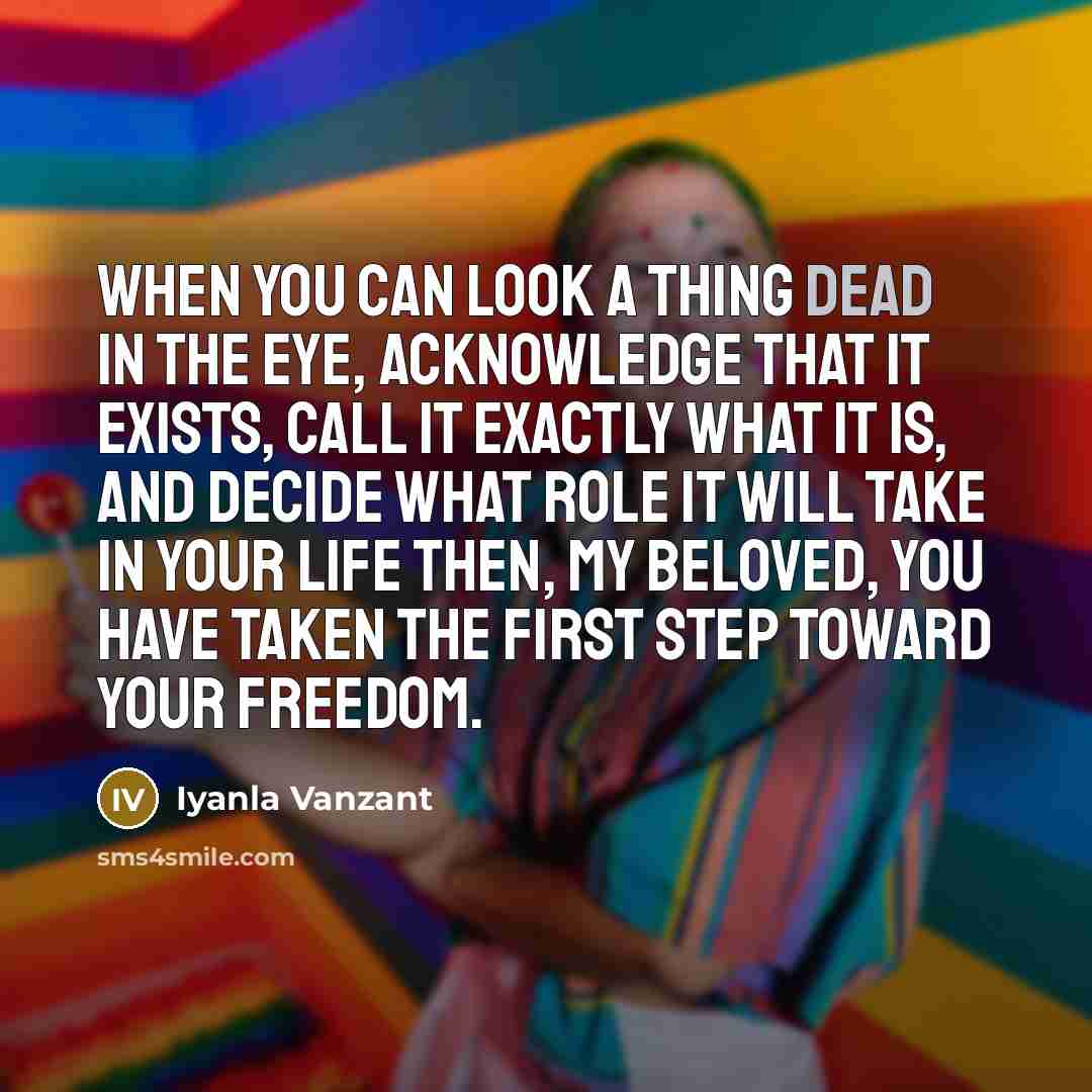 “When you can look a thing dead in the eye,…” quote by Iyanla Vanzant