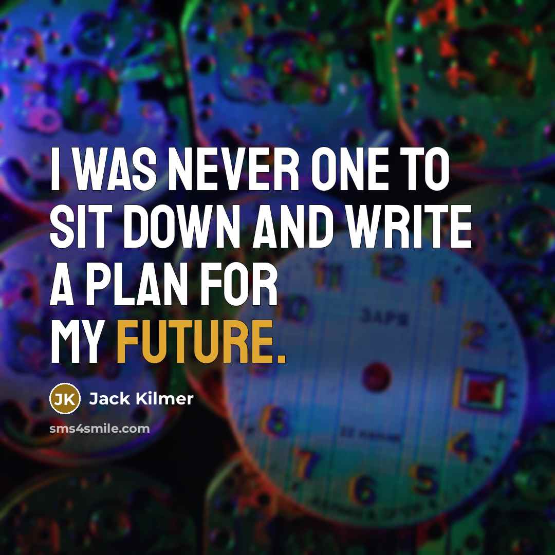 “I was never one to sit down and write a…” quote by Jack Kilmer
