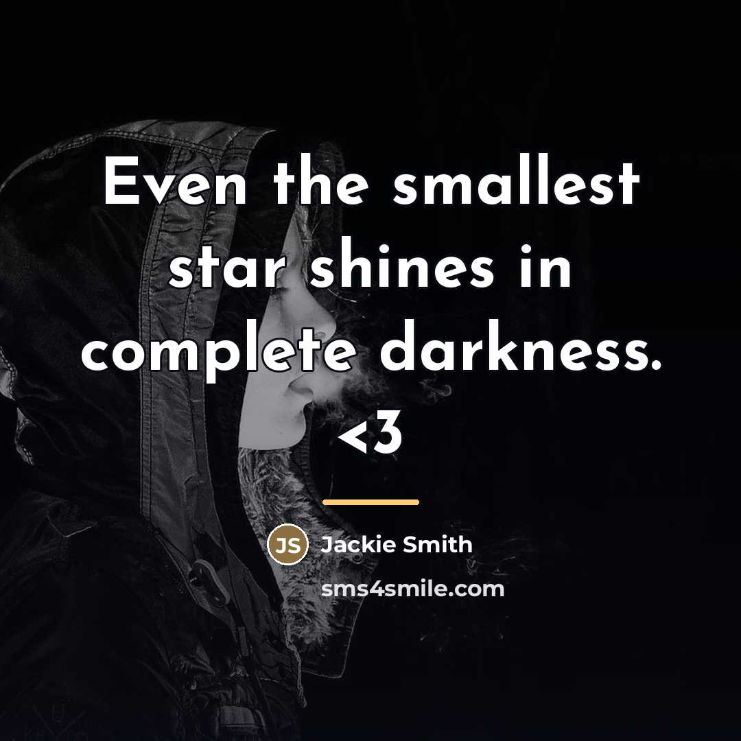 “Even the smallest star shines in complete darkness.…” quote by Jackie Smith