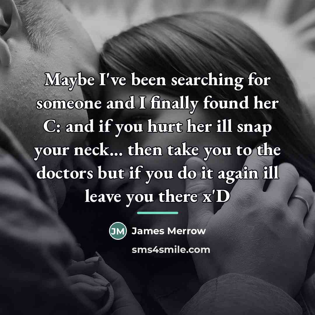 “Maybe I've been searching for someone and I finally found…” quote by James Merrow