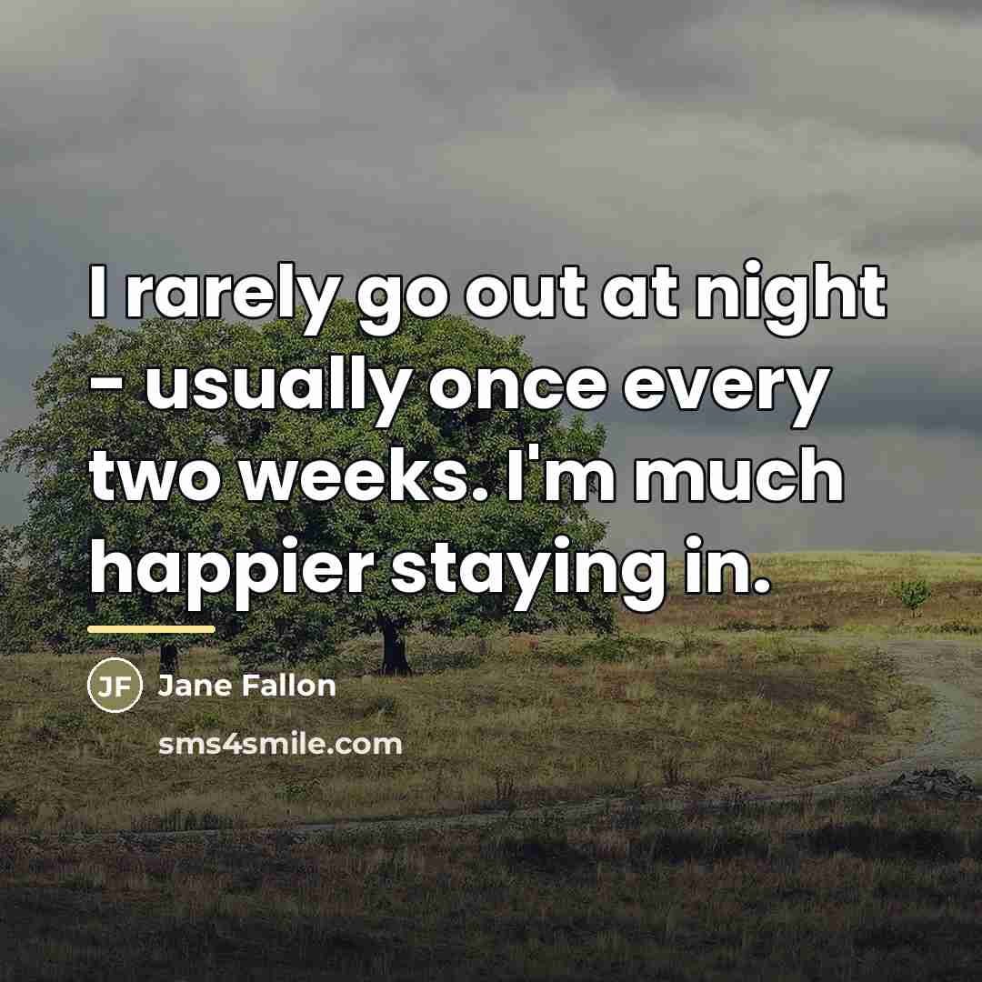 “I rarely go out at night - usually once every…” quote by Jane Fallon