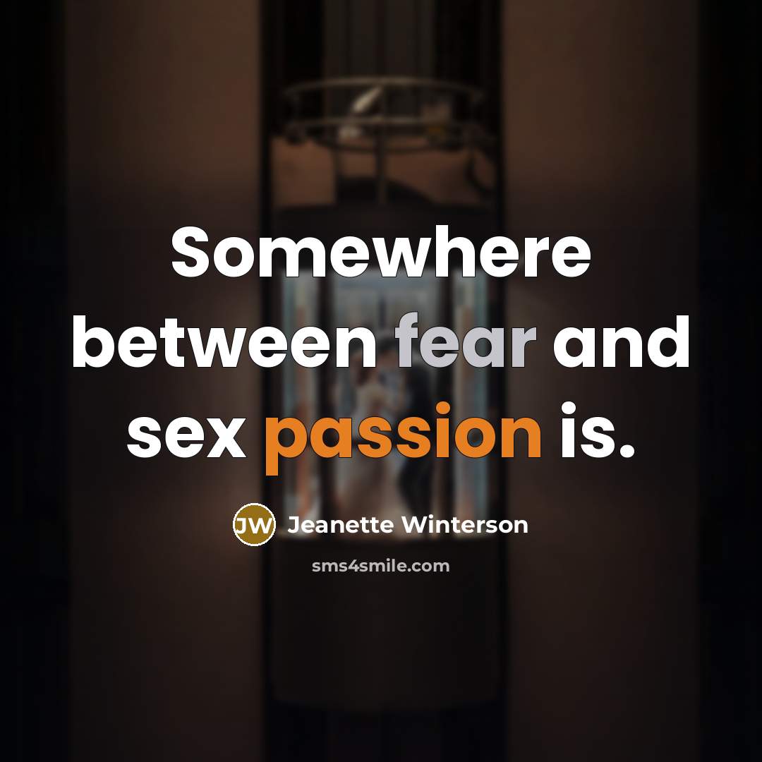 “Somewhere between fear and sex passion is.…” quote by Jeanette Winterson