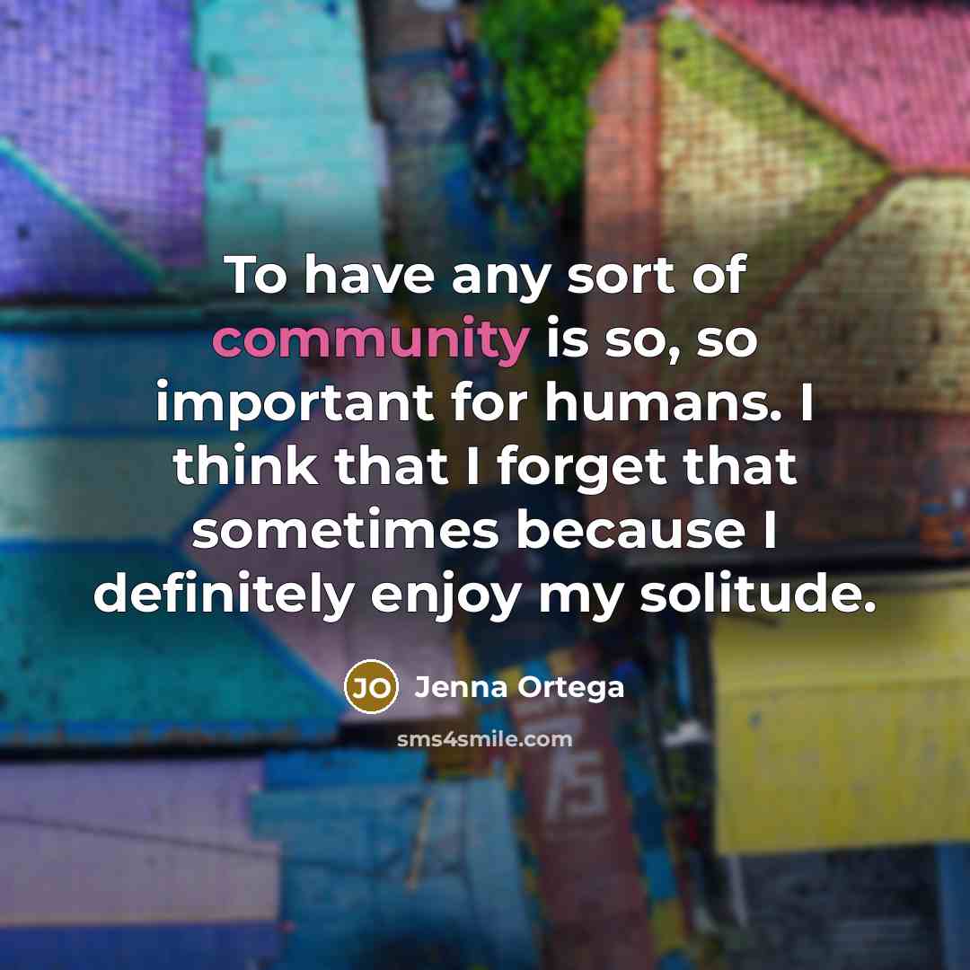 “To have any sort of community is so, so important…” quote by Jenna Ortega
