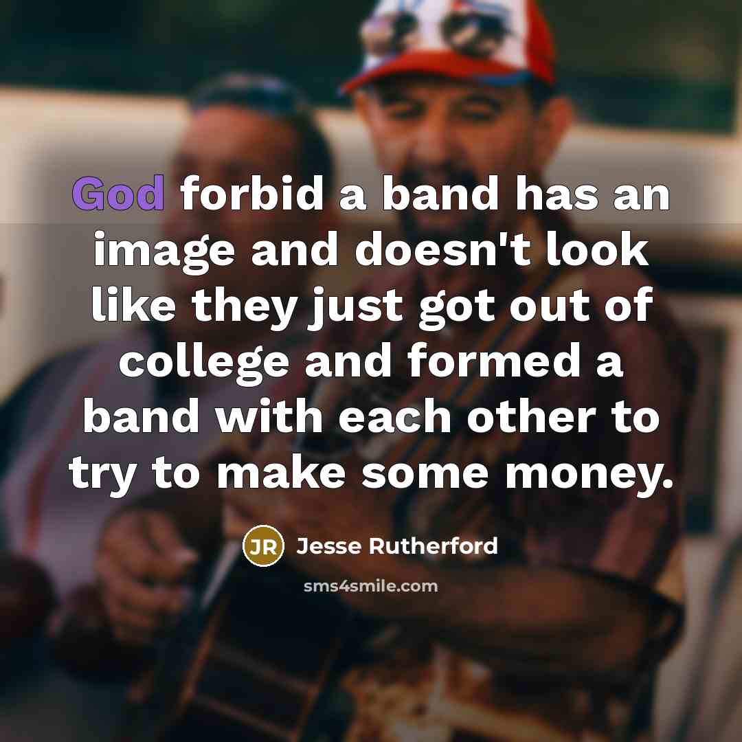 “God forbid a band has an image and doesn't look…” quote by Jesse Rutherford