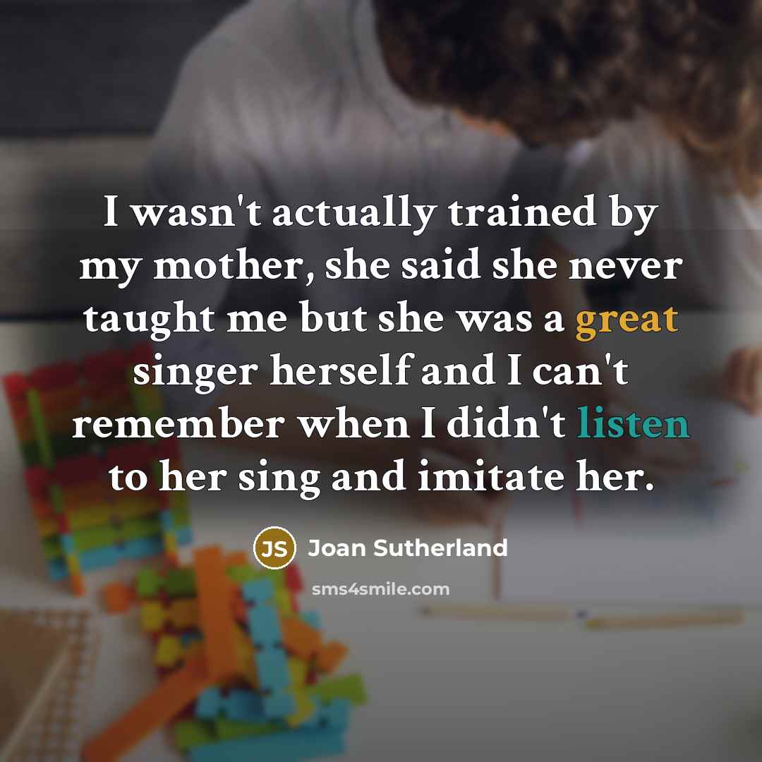 “I wasn't actually trained by my mother, she said she…” quote by Joan Sutherland