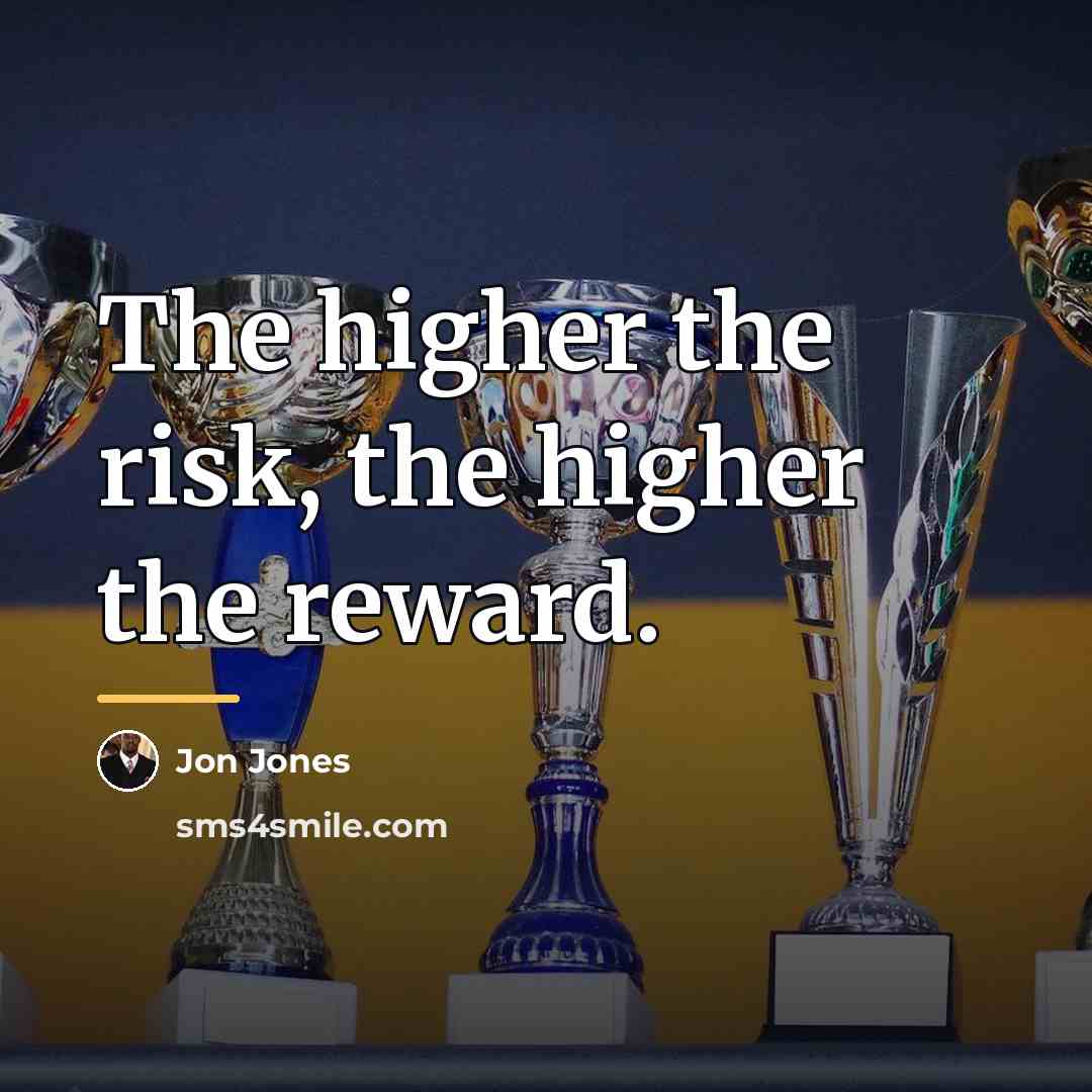 “The higher the risk, the higher the reward.…” quote by Jon Jones